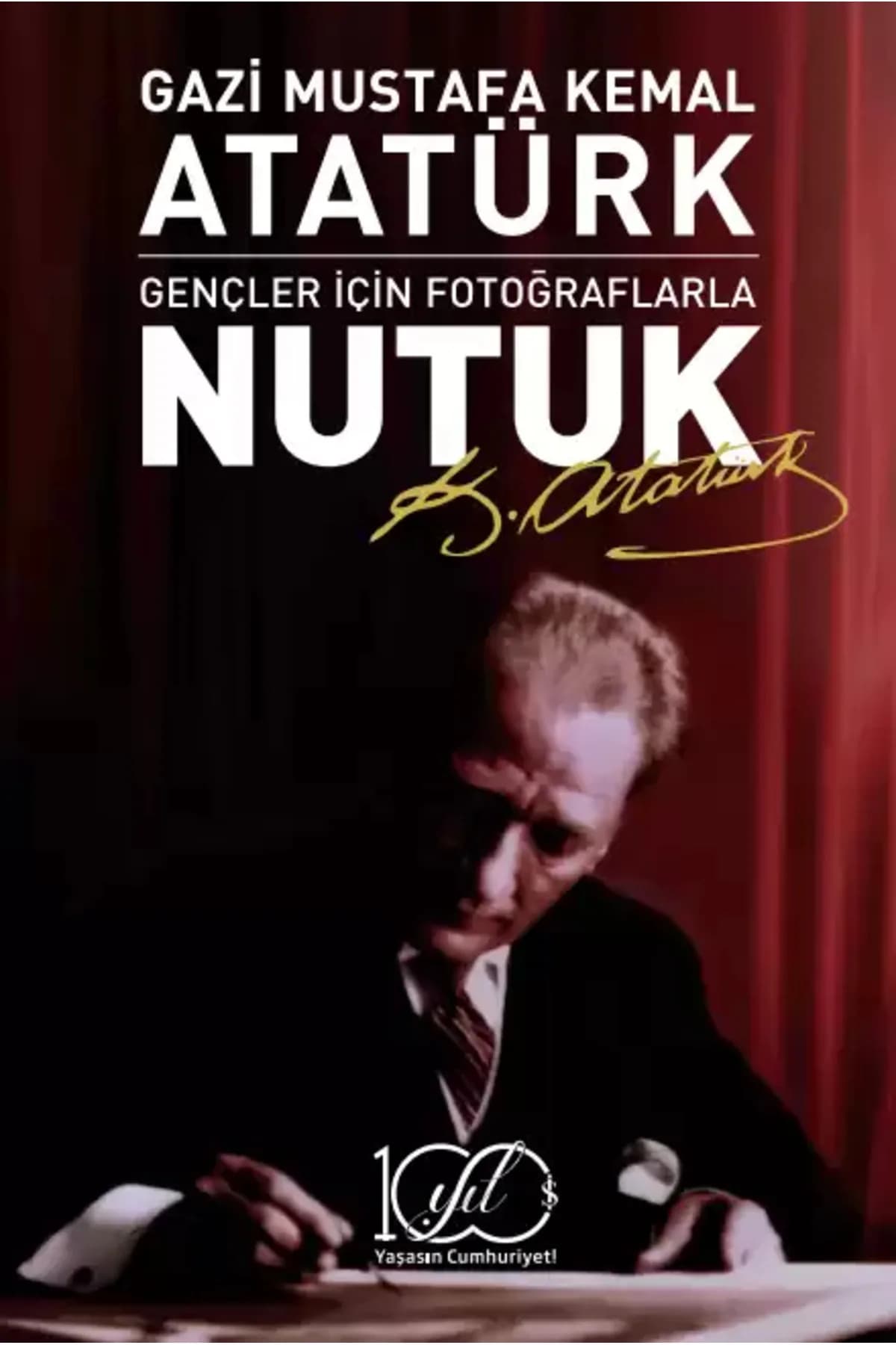 Gençler İçin Fotoğraflarla Nutuk – Mustafa Kemal Atatürk