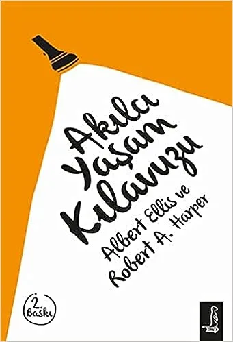 "Akılcı Yaşam Kılavuzu - Bakış Açınızı Değiştirin, Gördükleriniz ve Hissettikleriniz Değişecektir" - Albert Ellis ve Robert A. Harper  görseli